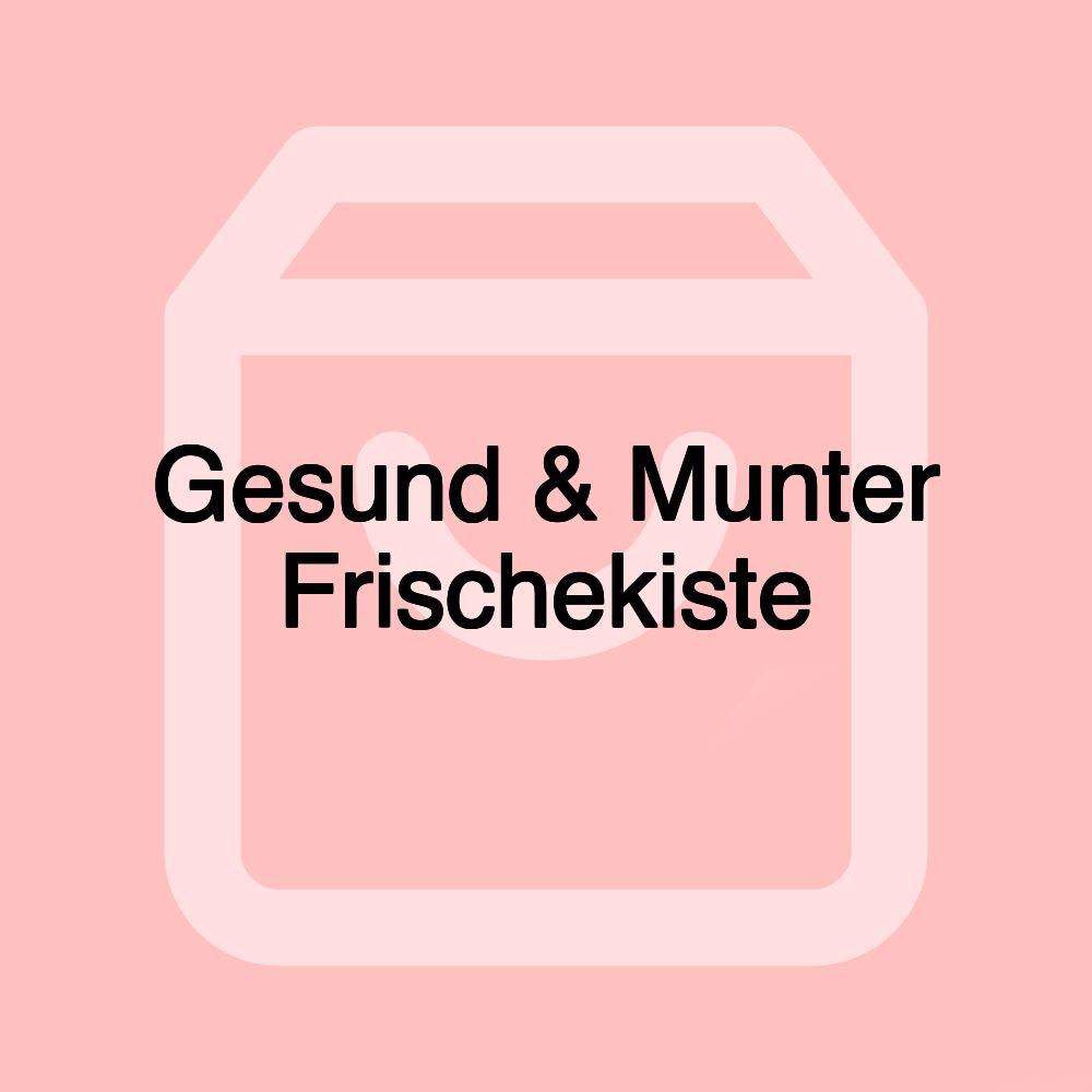 Gesund & Munter Frischekiste Gesund & Munter Frischekiste
