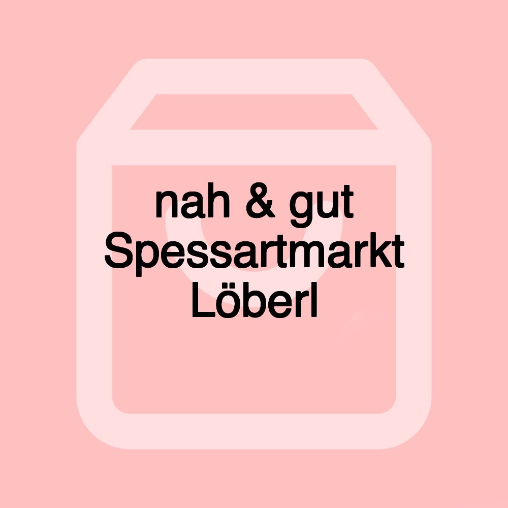nah & gut Spessartmarkt Löberl nah & gut Spessartmarkt Löberl