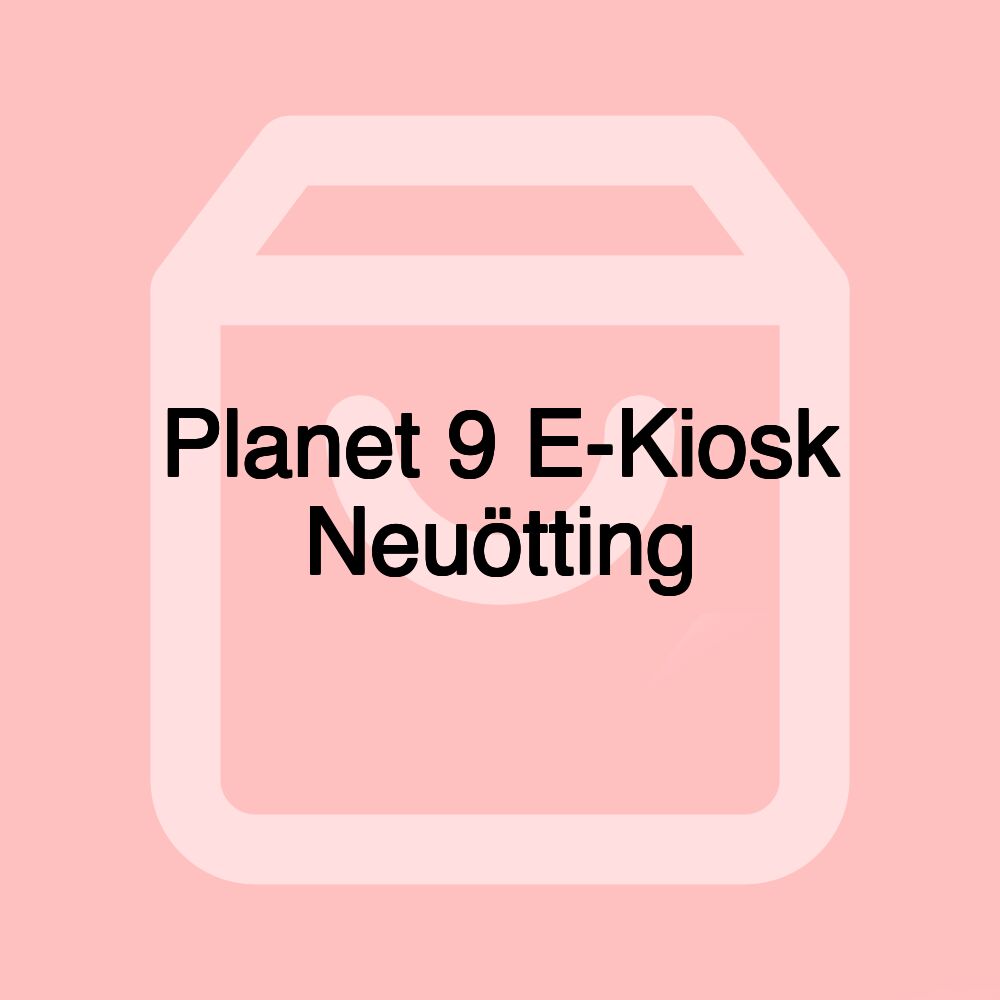 Planet 9 E-Kiosk Neuötting