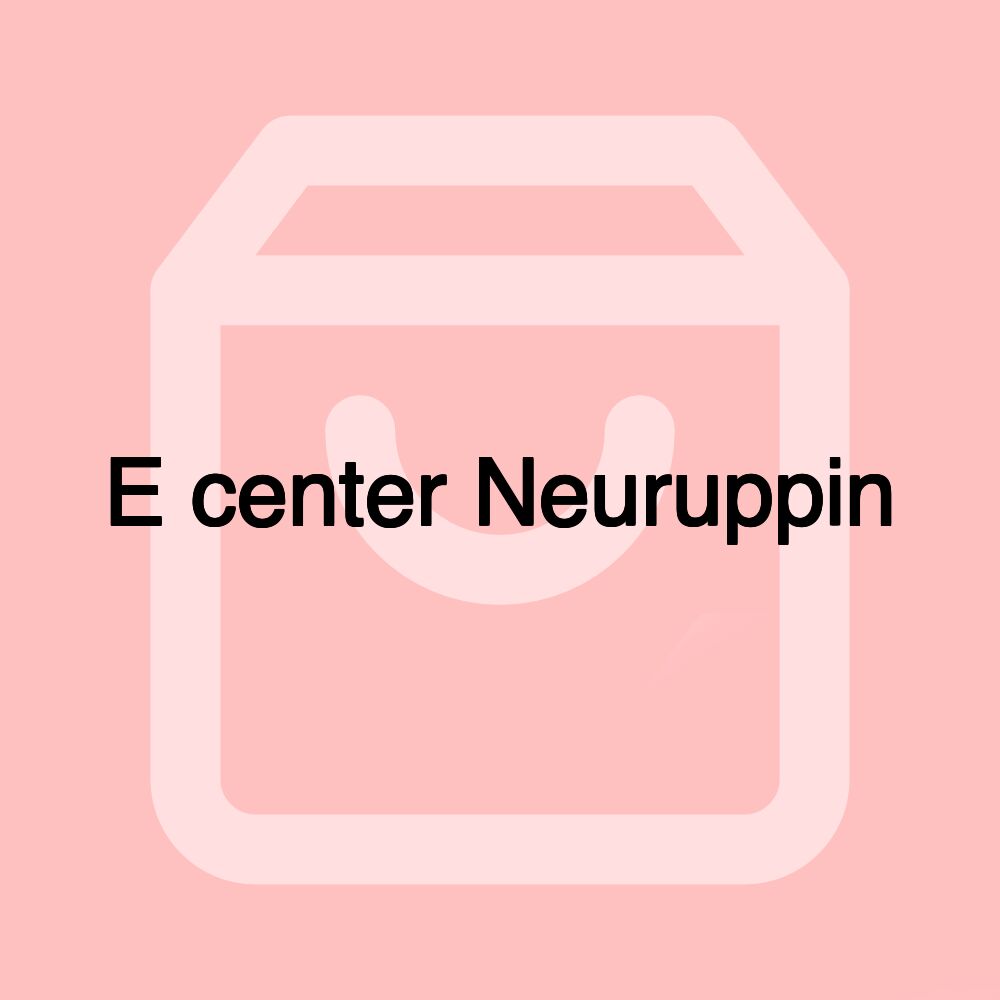 E center Neuruppin