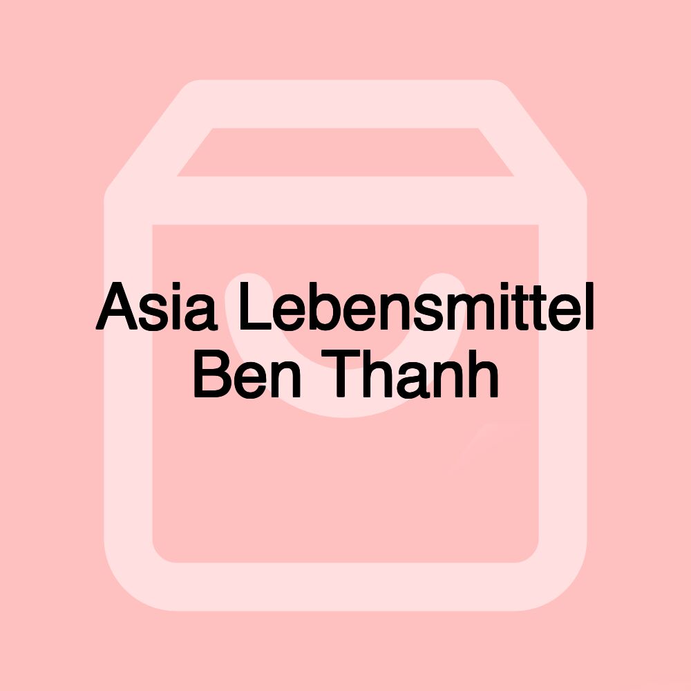 Asia Lebensmittel Ben Thanh