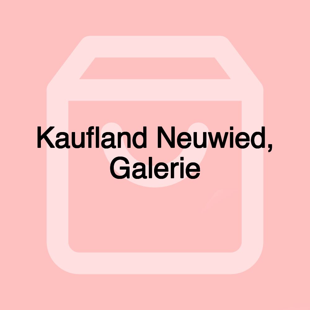 Kaufland Neuwied, Galerie Kaufland Neuwied, Galerie
