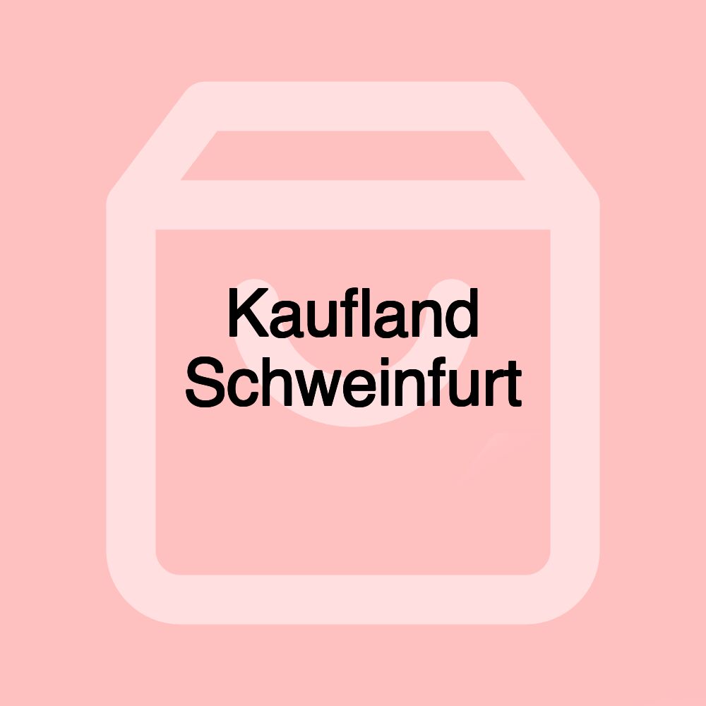 Kaufland Schweinfurt