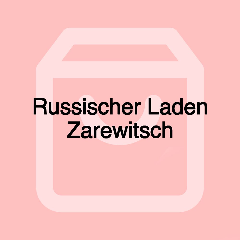 Russischer Laden Zarewitsch Russischer Laden Zarewitsch