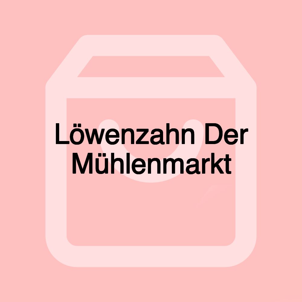 Löwenzahn Der Mühlenmarkt