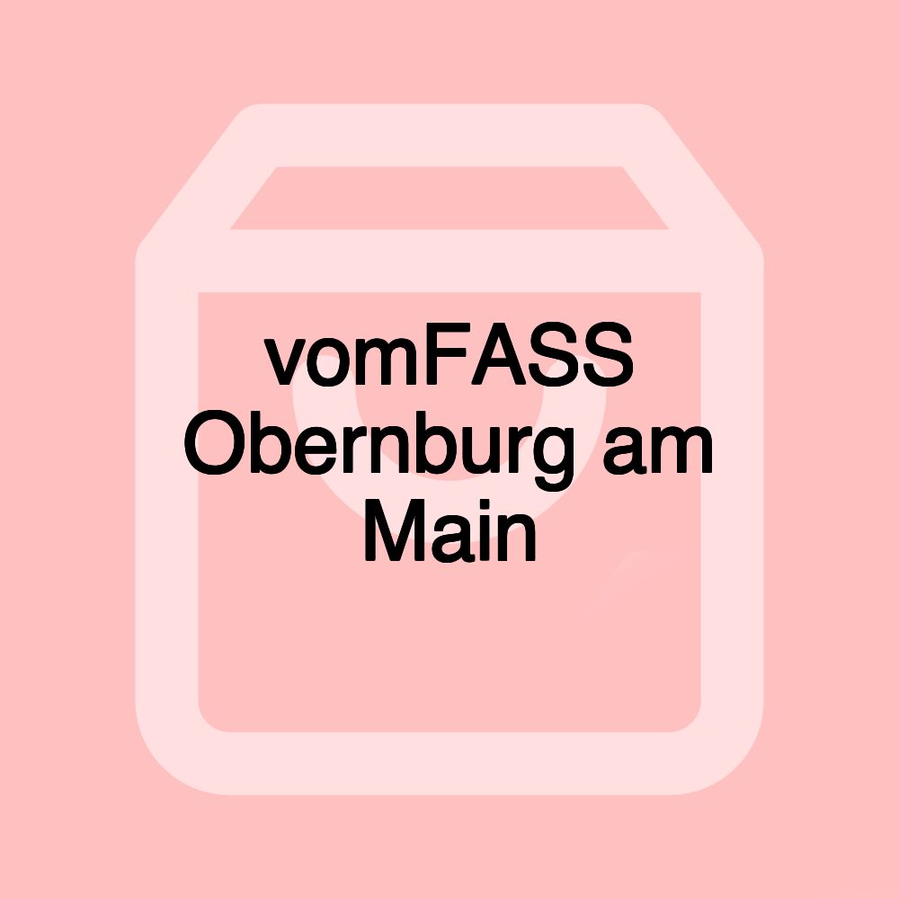 vomFASS Obernburg am Main