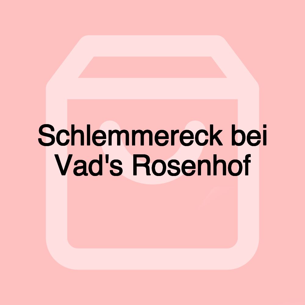 Schlemmereck bei Vad's Rosenhof