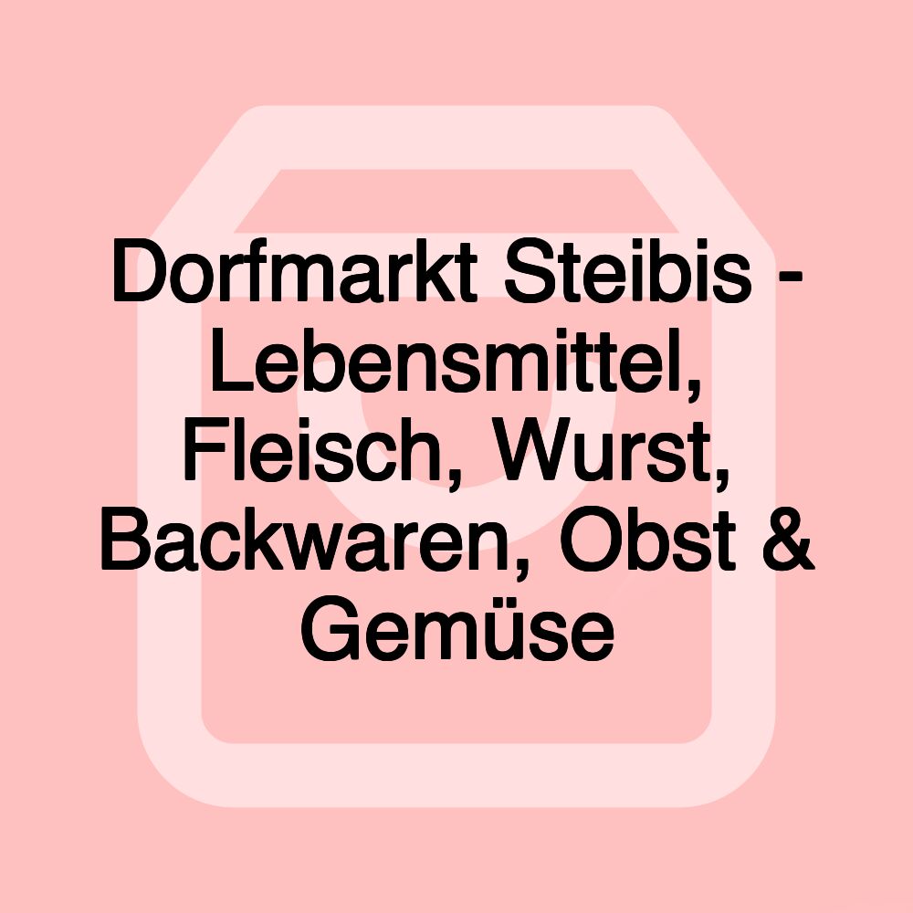 Dorfmarkt Steibis - Lebensmittel, Fleisch, Wurst, Backwaren, Obst & Gemüse Dorfmarkt Steibis - Lebensmittel, Fleisch, Wurst, Backwaren, Obst & Gemüse