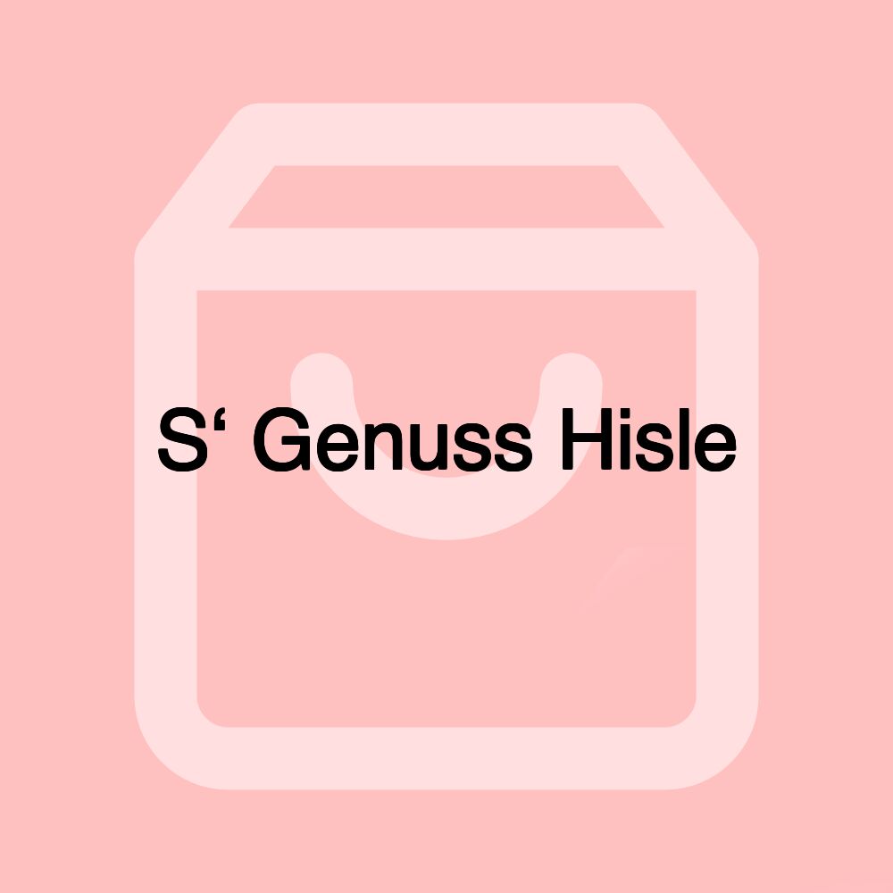 S‘ Genuss Hisle