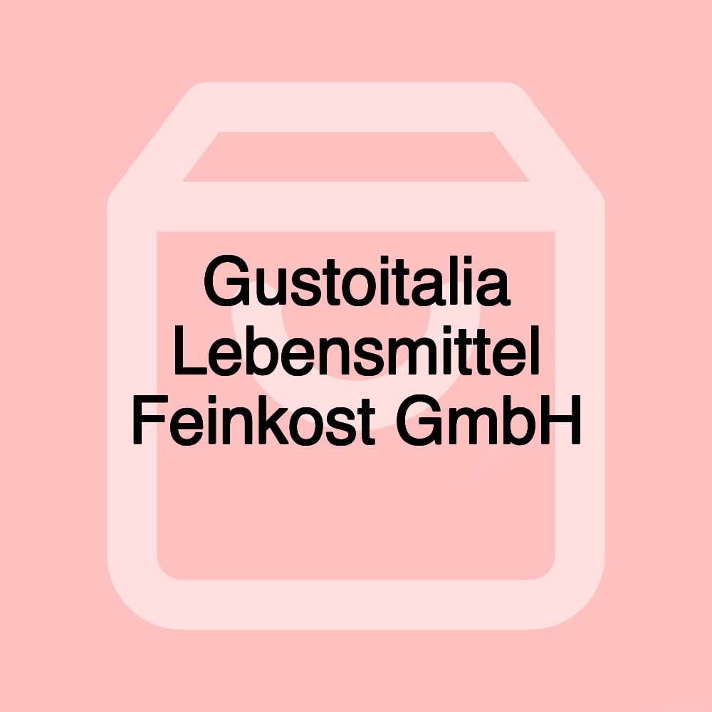Gustoitalia Lebensmittel Feinkost GmbH Gustoitalia Lebensmittel Feinkost GmbH