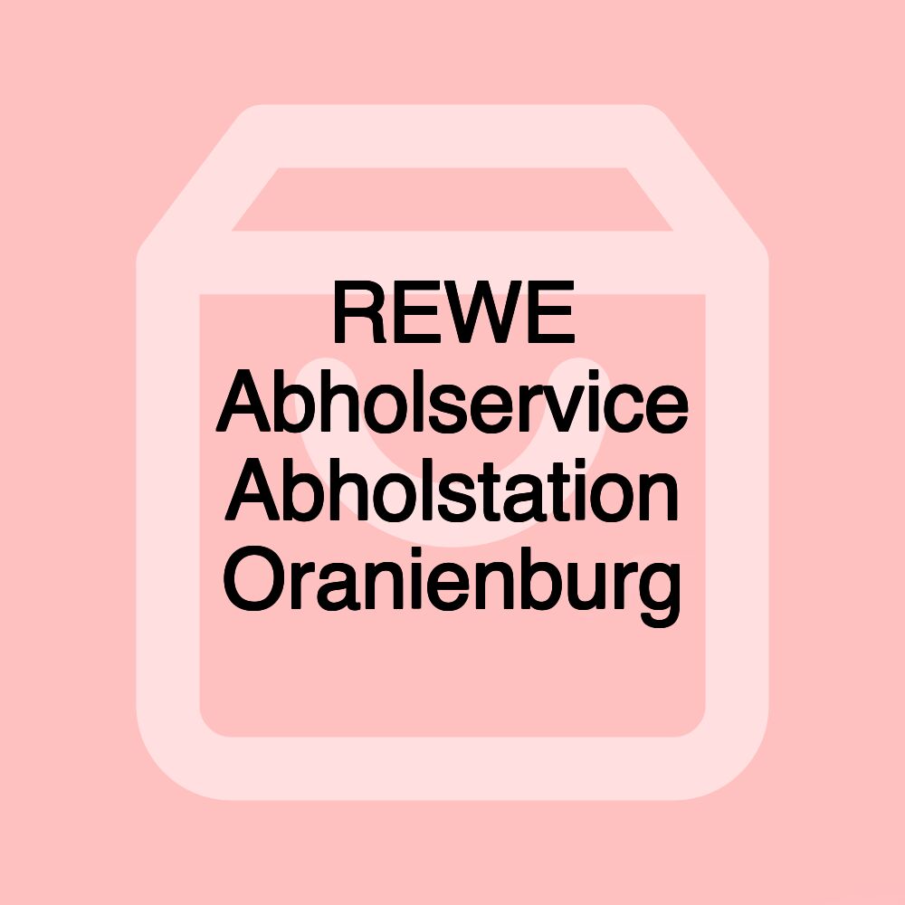 REWE Abholservice Abholstation Oranienburg