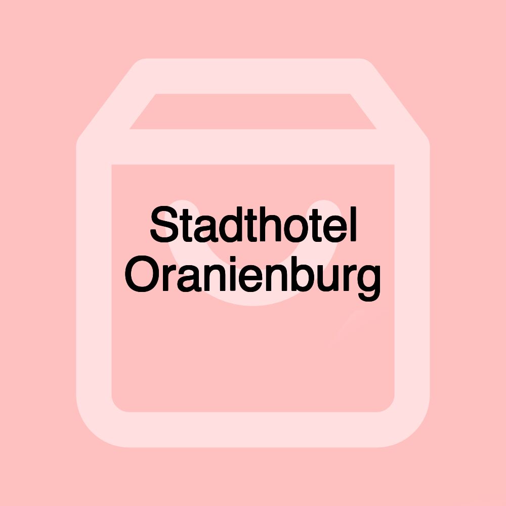 Stadthotel Oranienburg Stadthotel Oranienburg