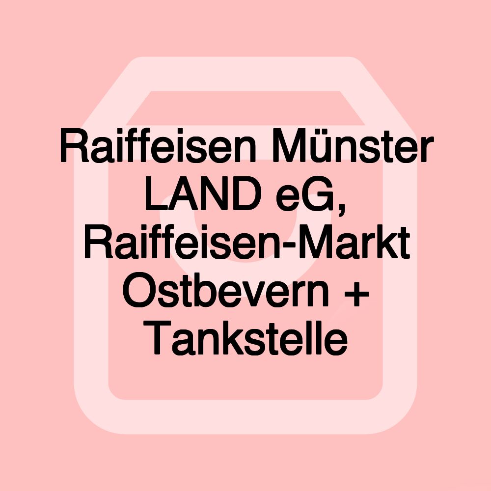 Raiffeisen Münster LAND eG, Raiffeisen-Markt Ostbevern + Tankstelle Raiffeisen Münster LAND eG, Raiffeisen-Markt Ostbevern + Tankstelle