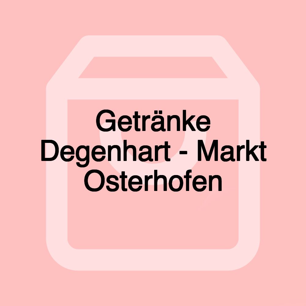 Getränke Degenhart - Markt Osterhofen Getränke Degenhart - Markt Osterhofen