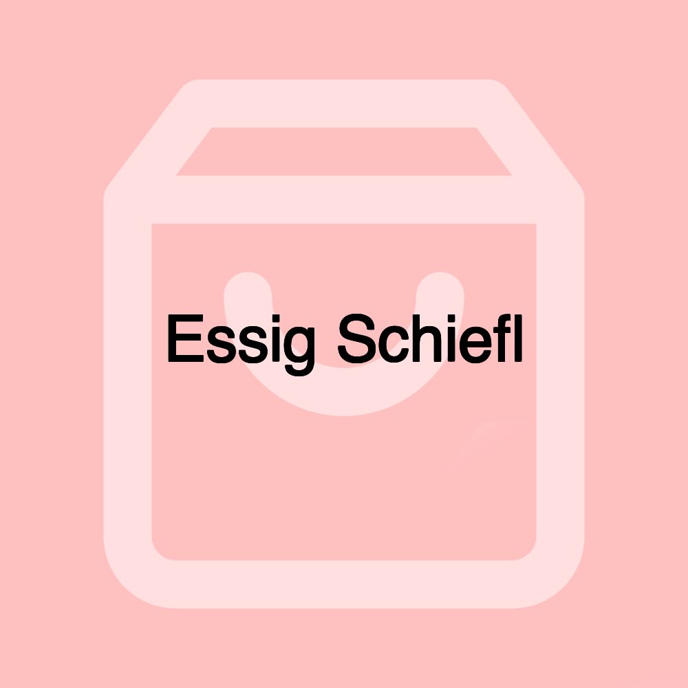 Essig Schiefl Essig Schiefl