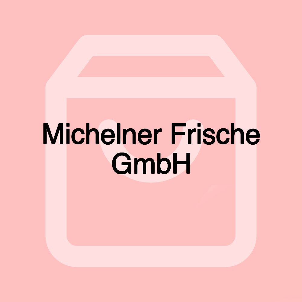 Michelner Frische GmbH