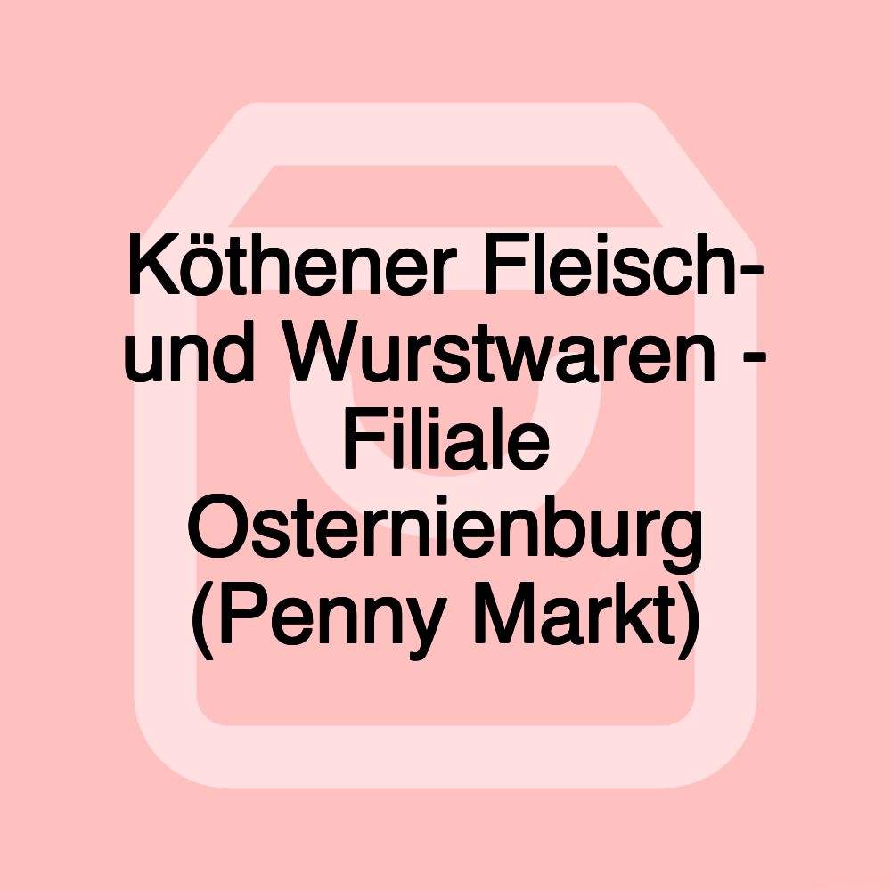 Köthener Fleisch- und Wurstwaren - Filiale Osternienburg (Penny Markt) Köthener Fleisch- und Wurstwaren - Filiale Osternienburg (Penny Markt)