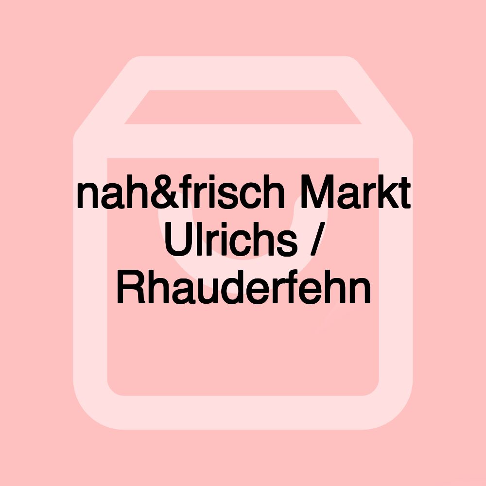 nah&frisch Markt Ulrichs / Rhauderfehn nah&frisch Markt Ulrichs / Rhauderfehn