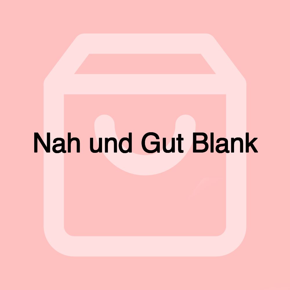 Nah und Gut Blank