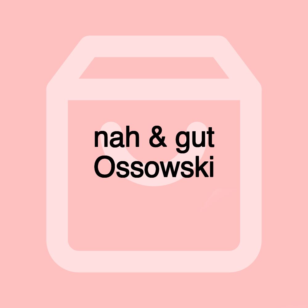 nah & gut Ossowski