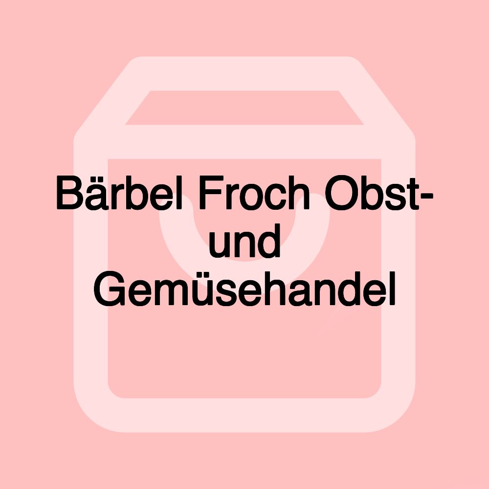 Bärbel Froch Obst- und Gemüsehandel