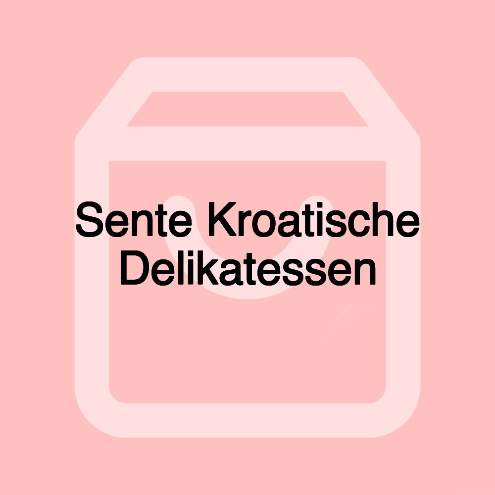 Sente Kroatische Delikatessen