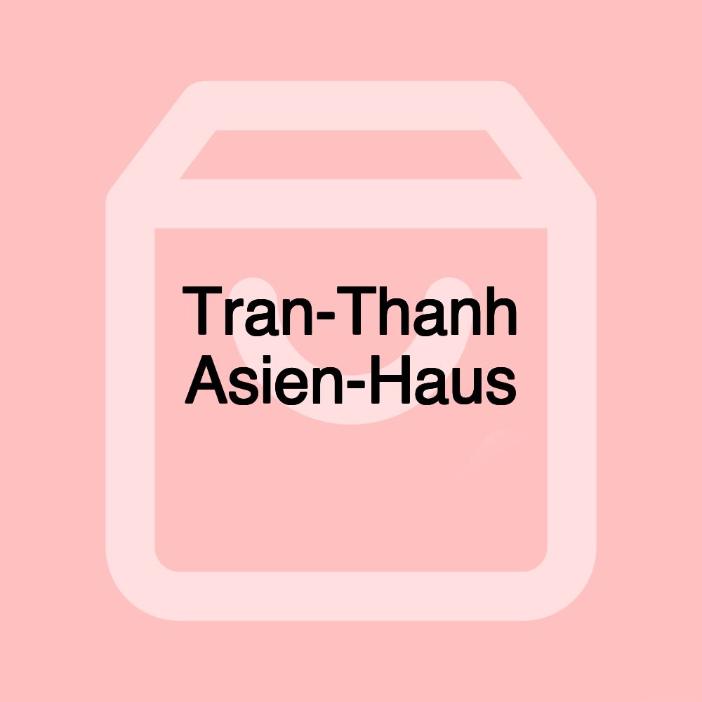 Tran-Thanh Asien-Haus