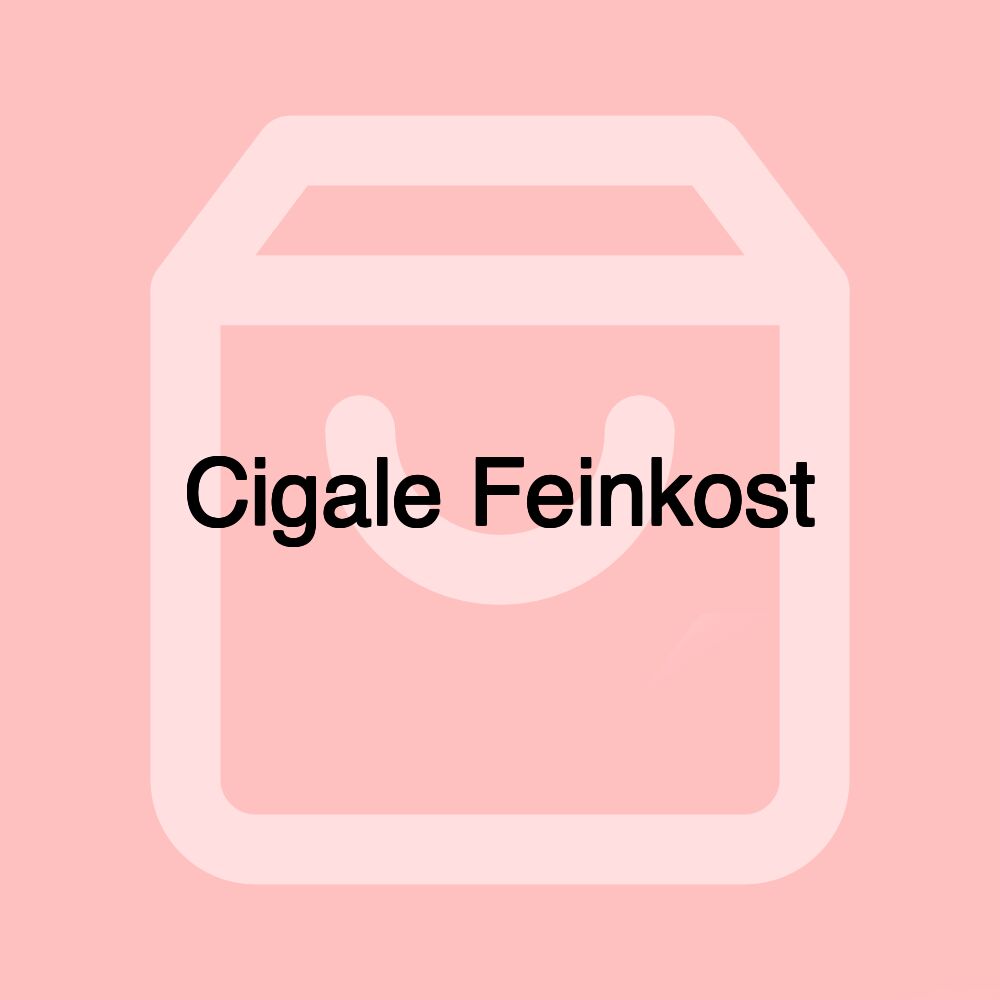 Cigale Feinkost