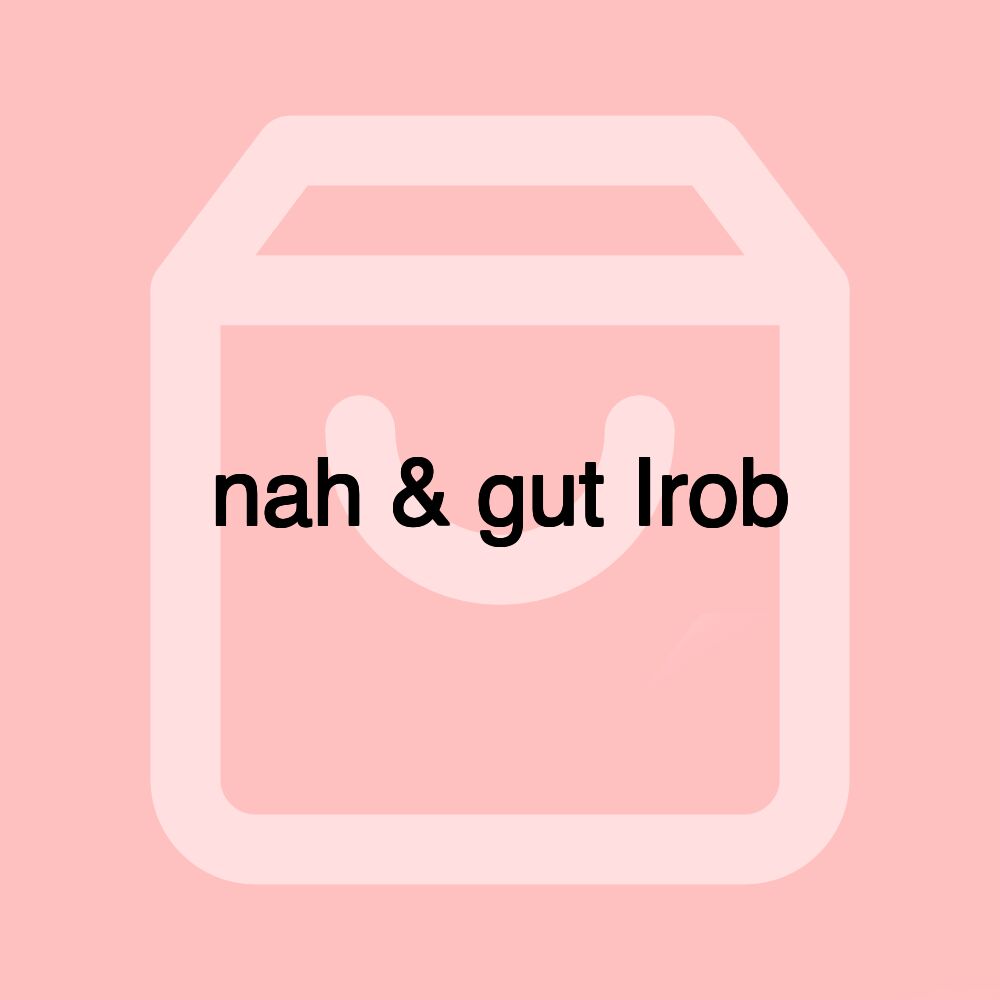 nah & gut Irob