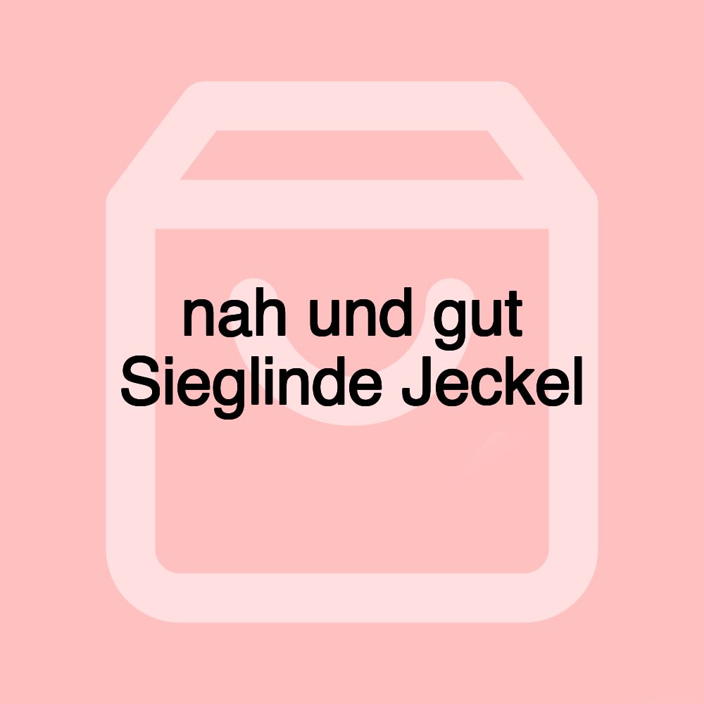 nah und gut Sieglinde Jeckel