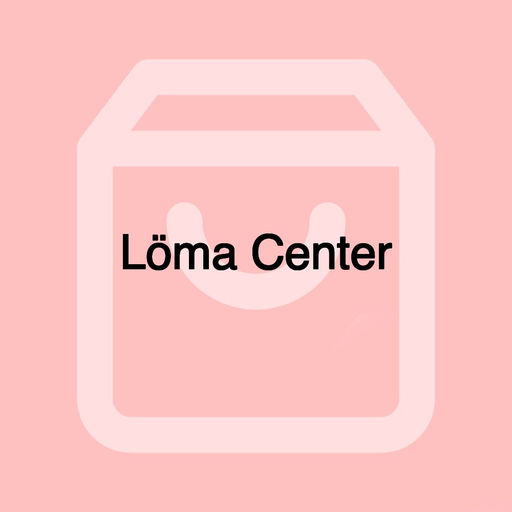 Löma Center