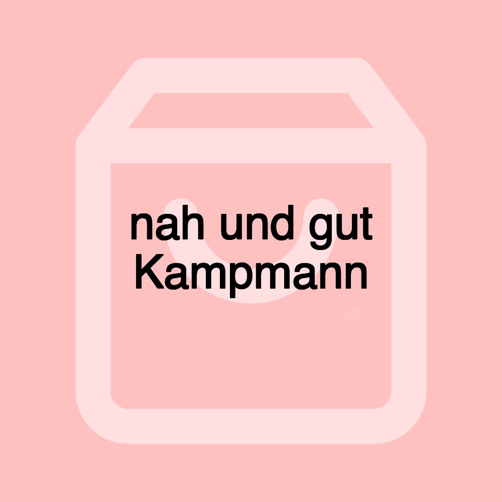nah und gut Kampmann