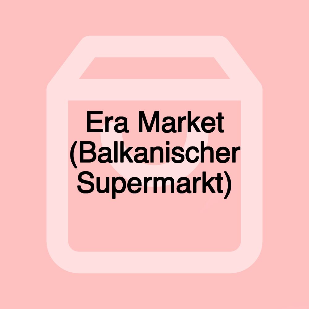 Era Market (Balkanischer Supermarkt) Era Market (Balkanischer Supermarkt)