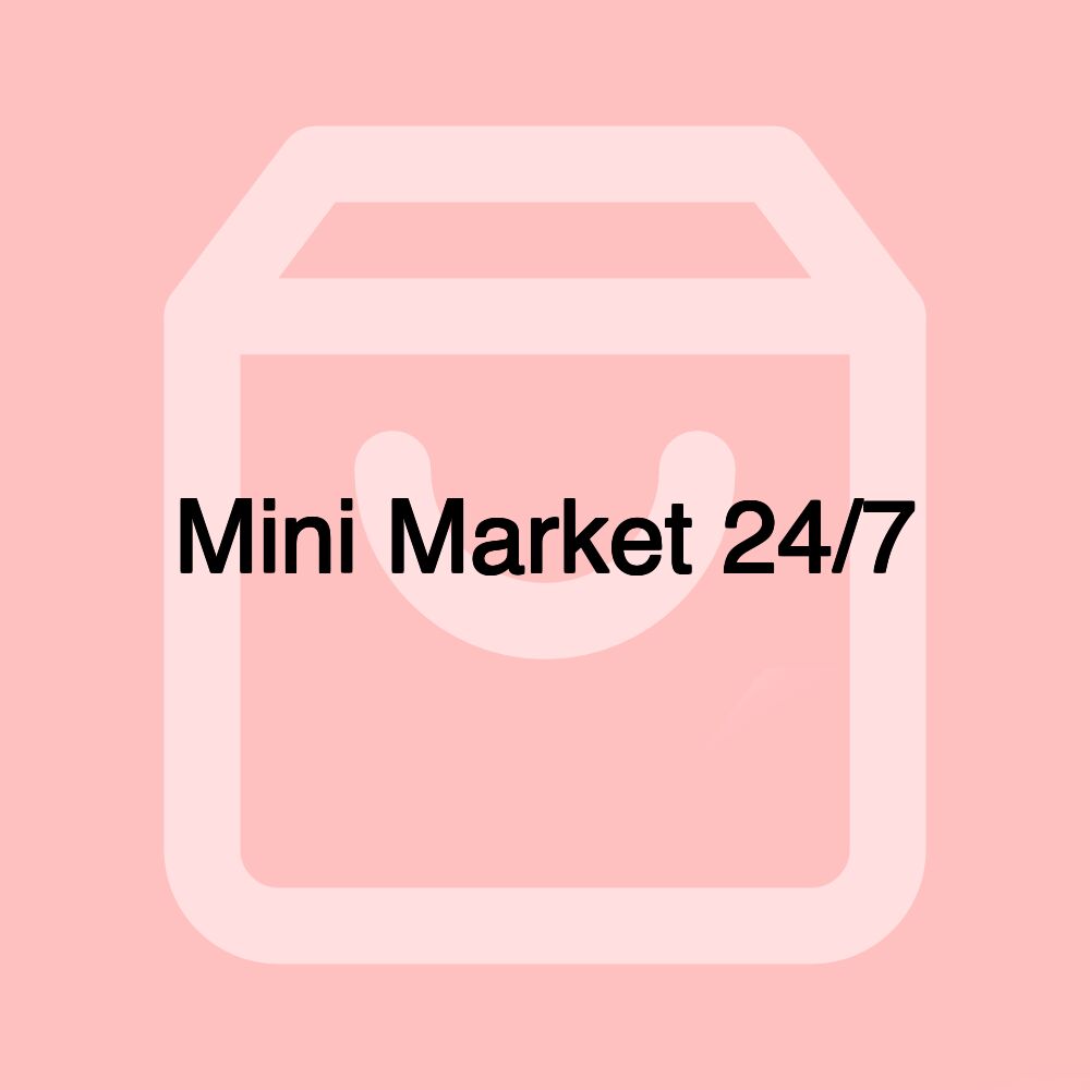 Mini Market 24/7 Mini Market 24/7