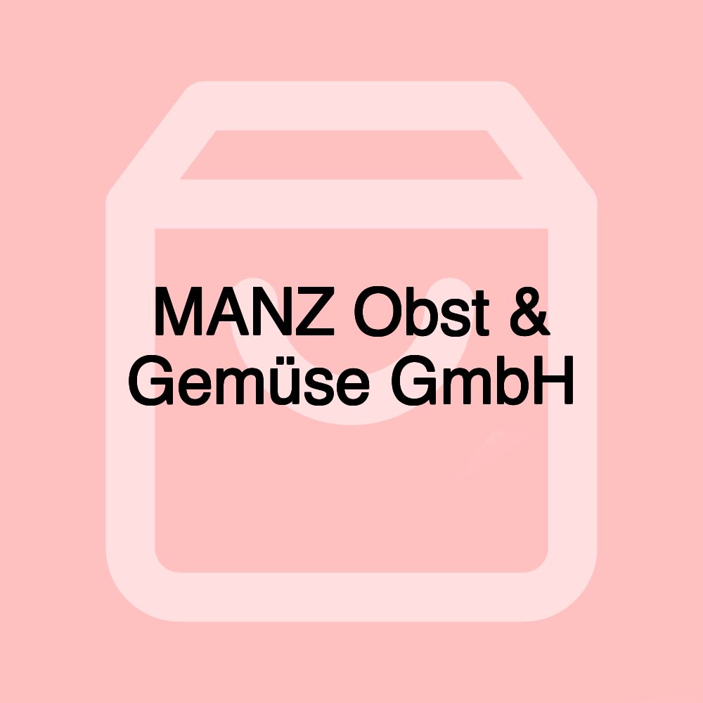 MANZ Obst & Gemüse GmbH MANZ Obst & Gemüse GmbH