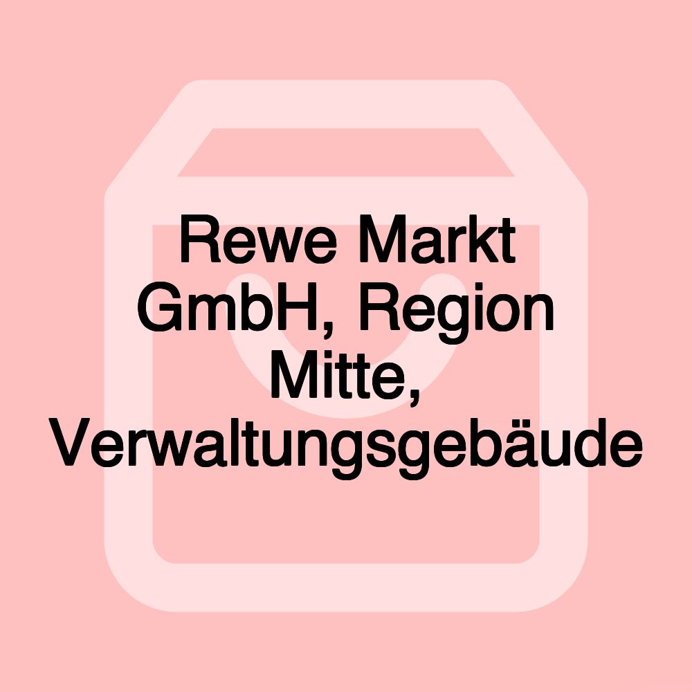 Rewe Markt GmbH, Region Mitte, Verwaltungsgebäude