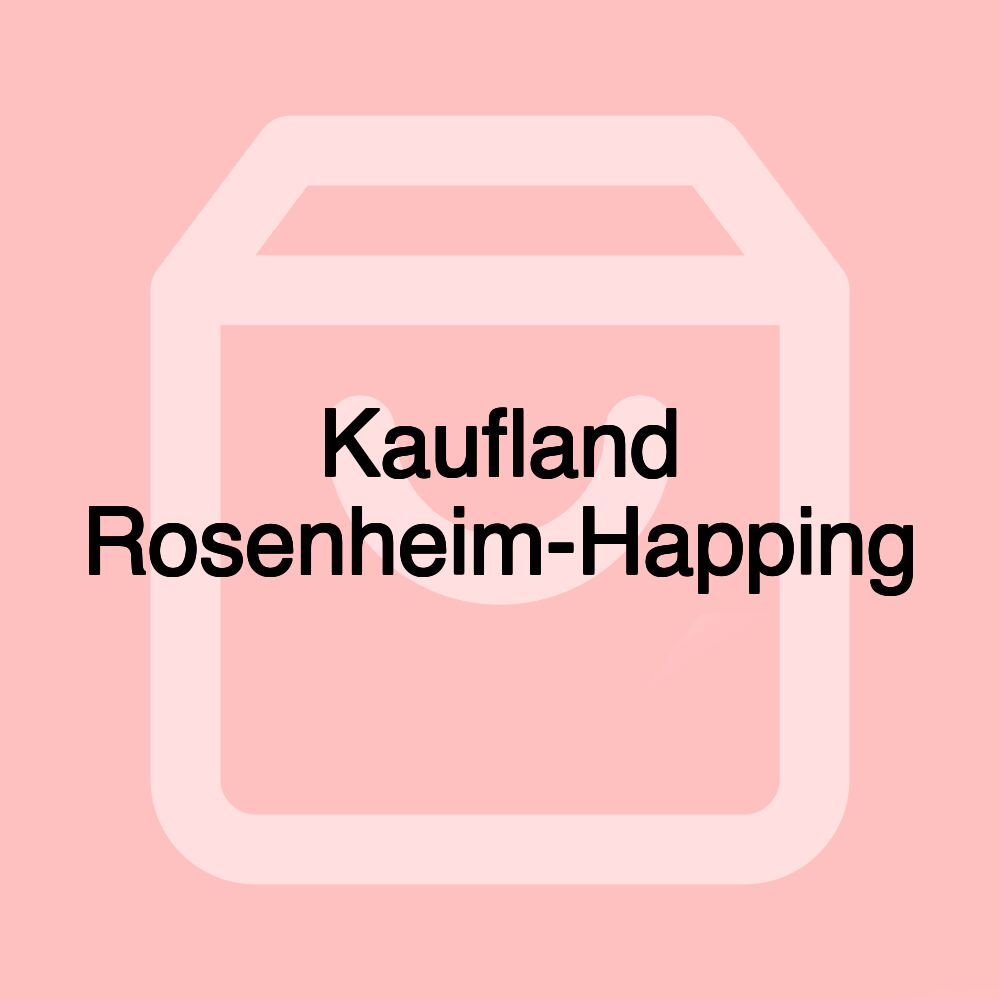 Kaufland Rosenheim-Happing