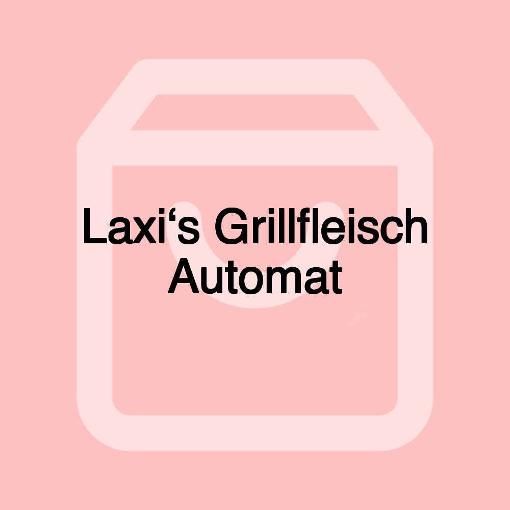Laxi‘s Grillfleisch Automat