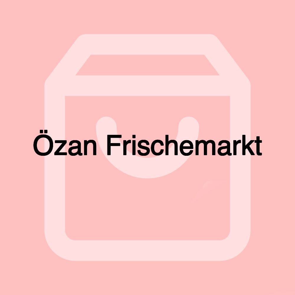 Özan Frischemarkt