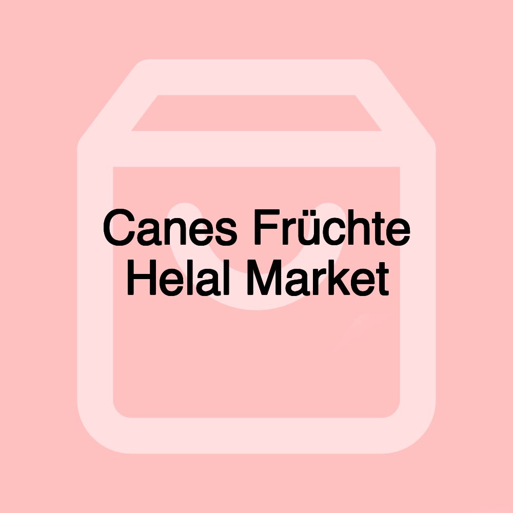 Canes Früchte Helal Market
