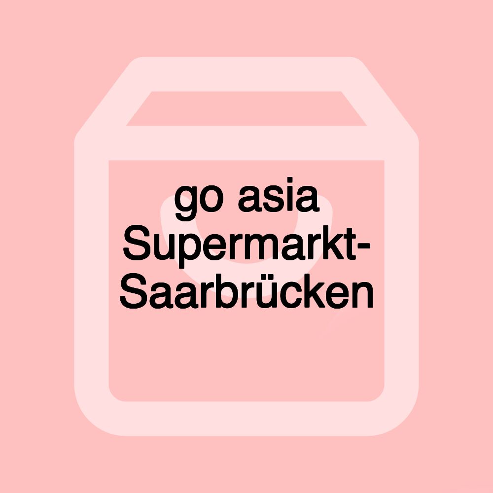 go asia Supermarkt- Saarbrücken