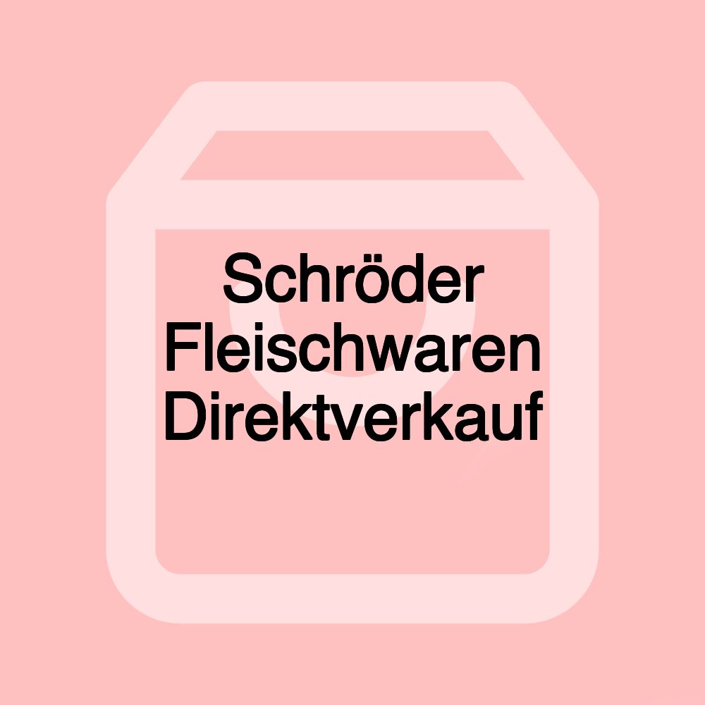 Schröder Fleischwaren Direktverkauf