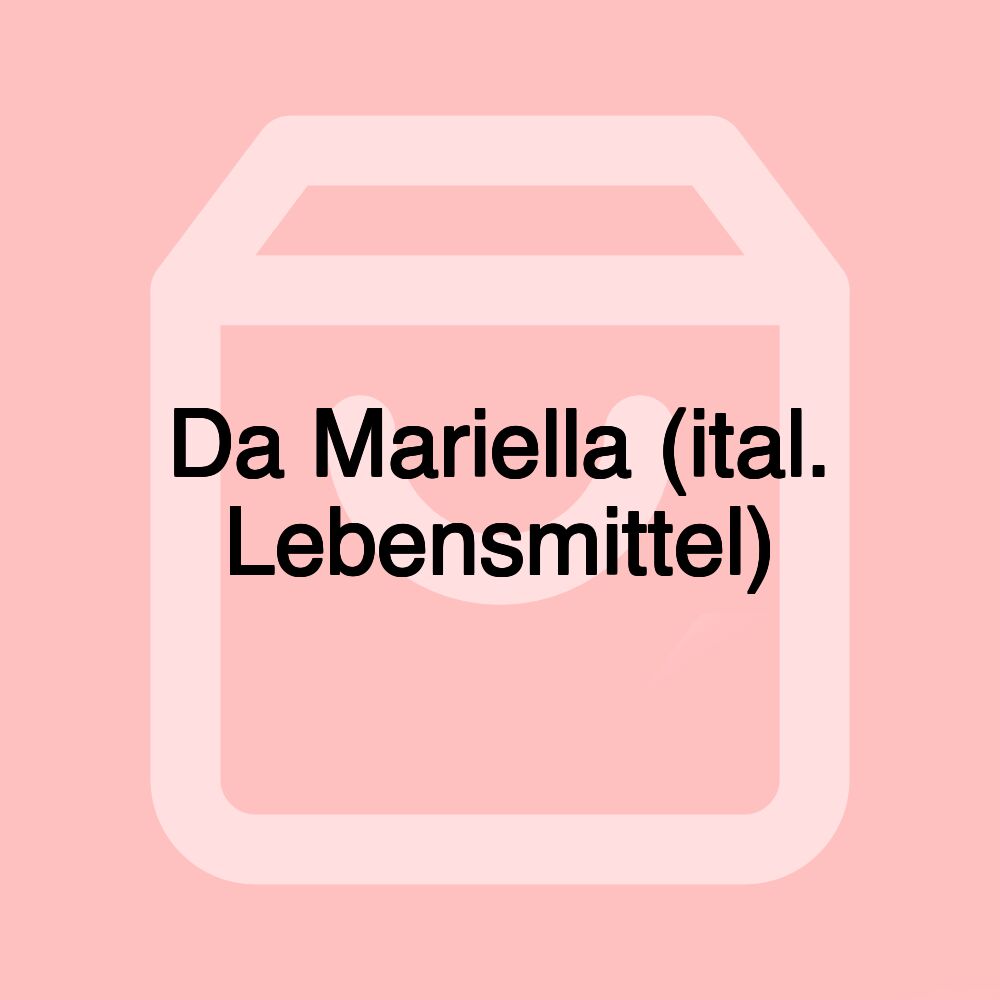 Da Mariella (ital. Lebensmittel) Da Mariella (ital. Lebensmittel)