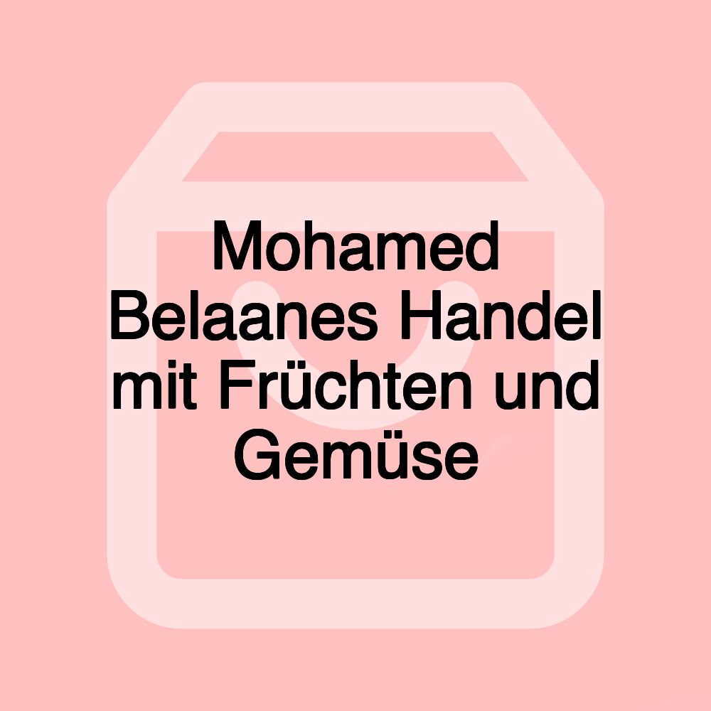 Mohamed Belaanes Handel mit Früchten und Gemüse Mohamed Belaanes Handel mit Früchten und Gemüse