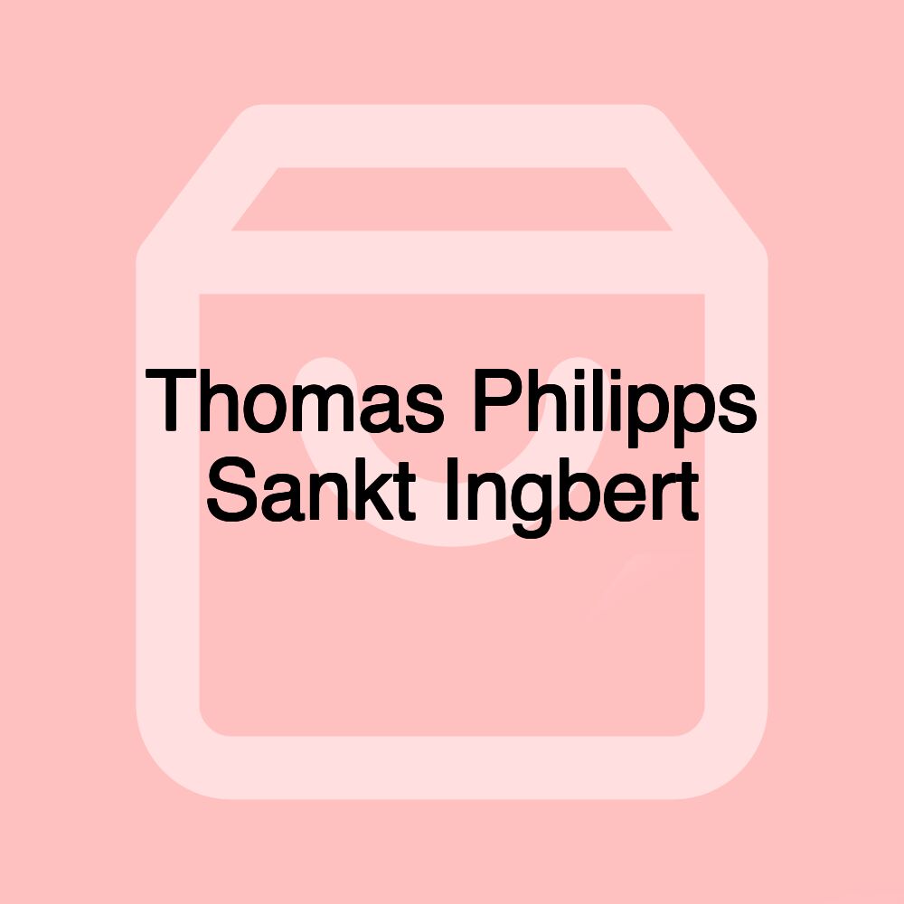 Thomas Philipps Sankt Ingbert Thomas Philipps Sankt Ingbert