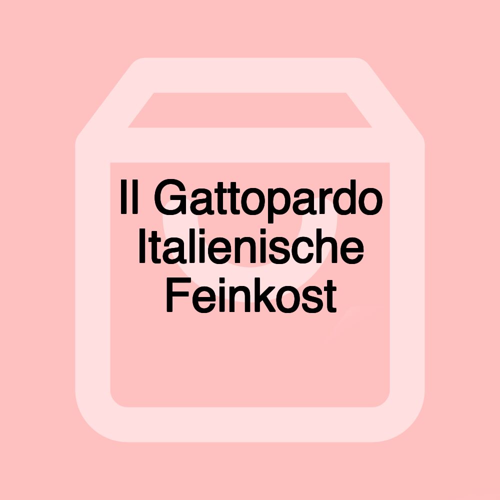 Il Gattopardo Italienische Feinkost