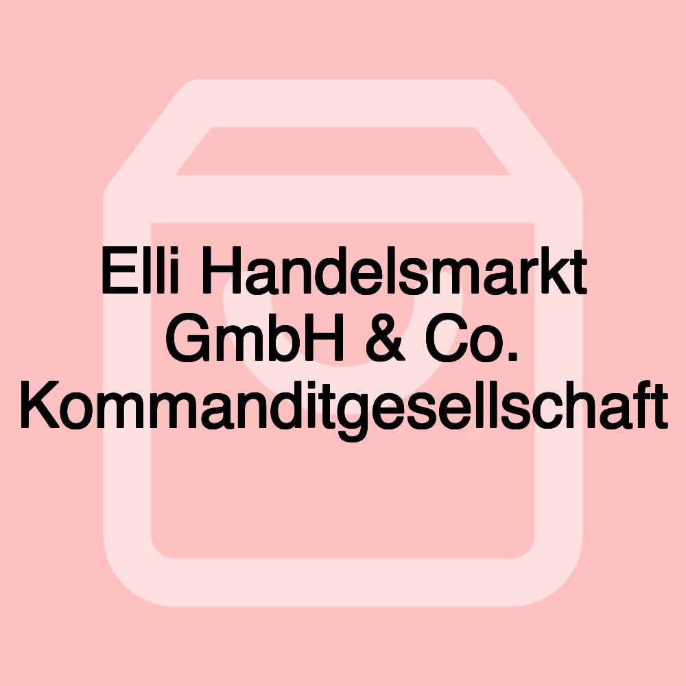 Elli Handelsmarkt GmbH & Co. Kommanditgesellschaft