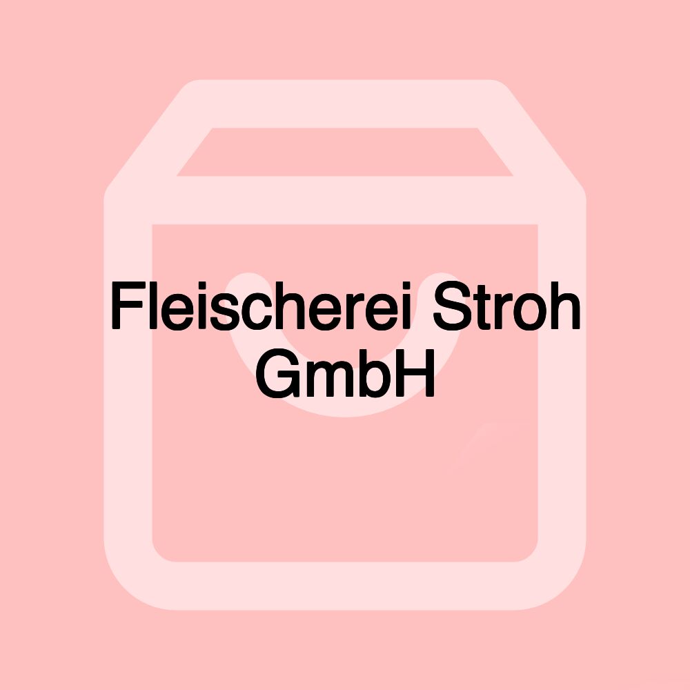 Fleischerei Stroh GmbH Fleischerei Stroh GmbH