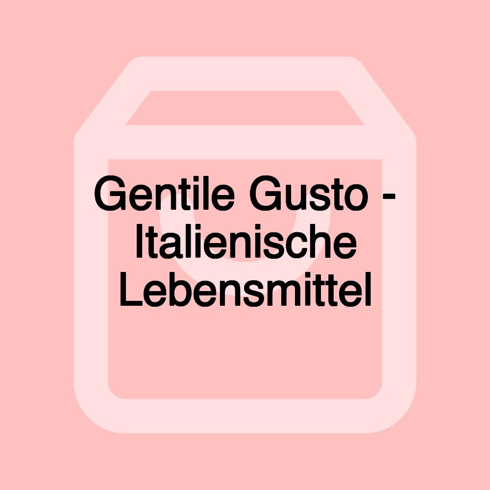 Gentile Gusto - Italienische Lebensmittel