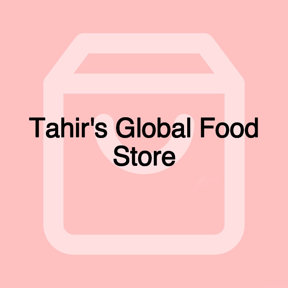 Tahir's Global Food Store